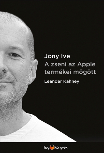 borító: Jony Ive - A zseni az Apple termékei mögött>