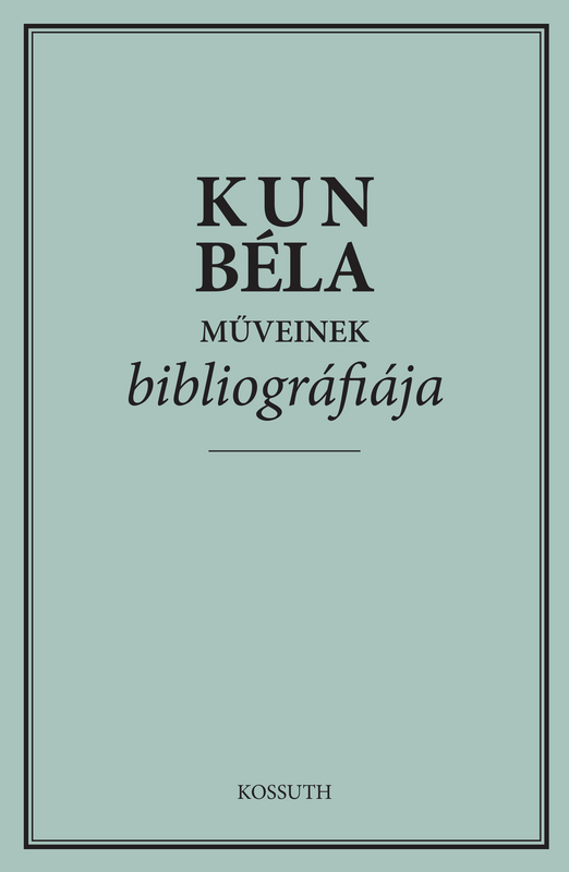 borító: Kun Béla műveinek bibliográfiája>