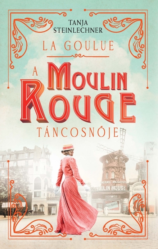 borító: La Goulue – A Moulin Rouge táncosnője>